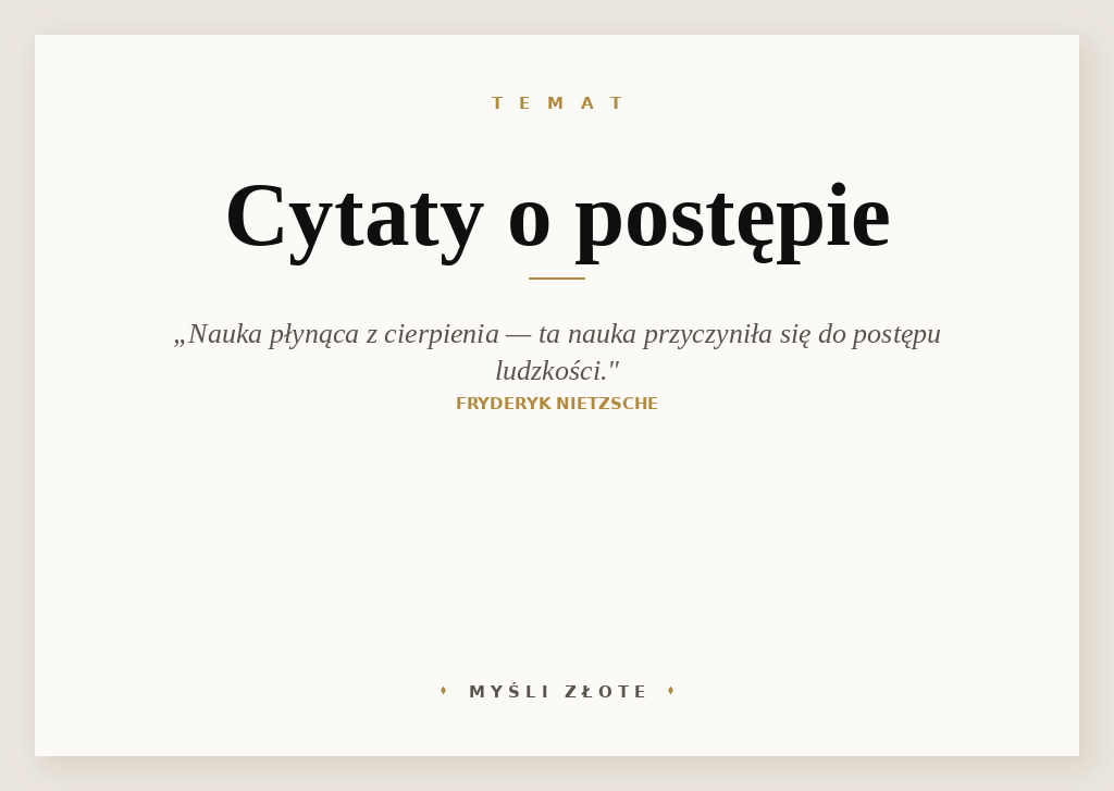 Cytaty o postępie — Fryderyk Nietzsche — Nauka płynąca z cierpienia, z największego cierpienia! Czyż nie wiecie, że właśnie ta nau…