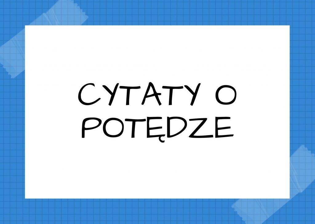 Cytaty o potędze — Milan Kundera — Młodość nie zdaje sobie sprawy z tego, jaka to potęga być młodym.
