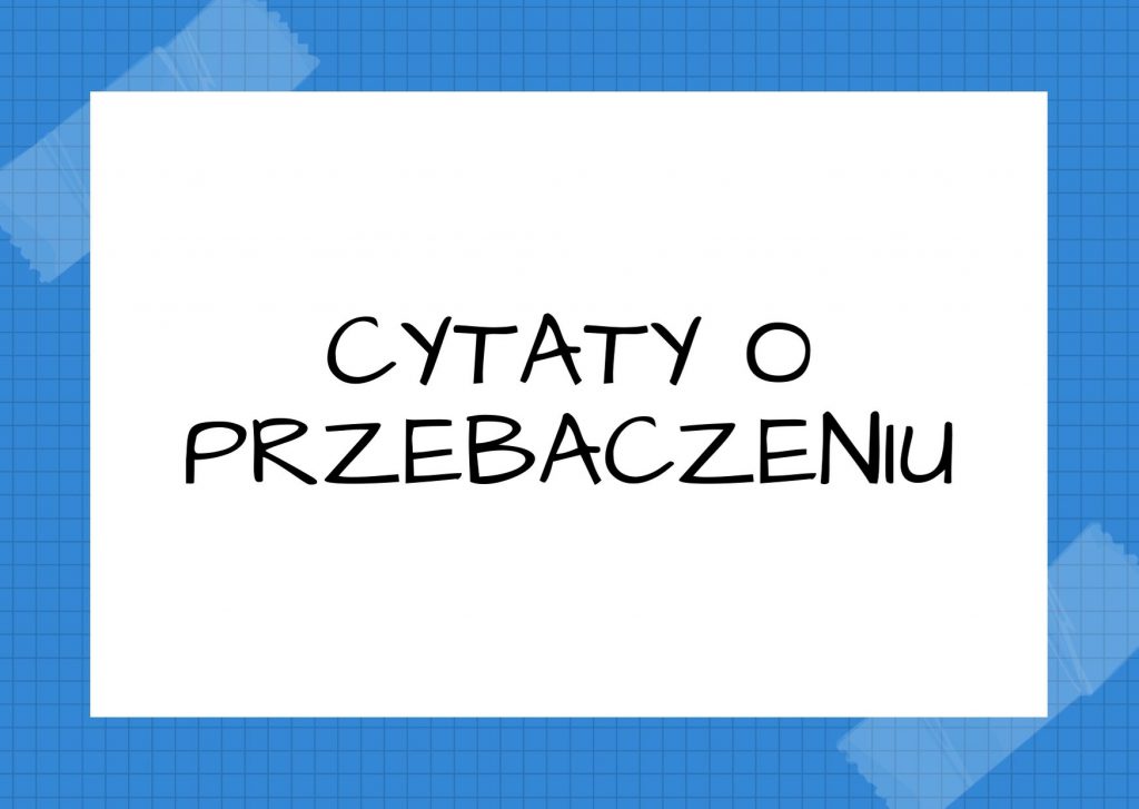 Cytaty o przebaczeniu — Jan Paweł II — Nie ma pokoju bez sprawiedliwości, nie ma sprawiedliwości bez przebaczenia.