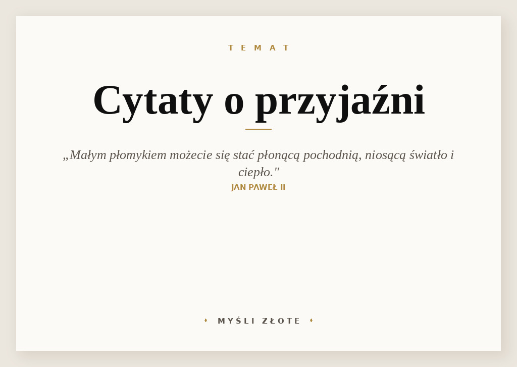 Cytaty o przyjaźni — Jan Paweł II — Dzisiaj jesteście małym płomykiem, ale dzięki łasce Bożej możecie się stać płonącą pochod…