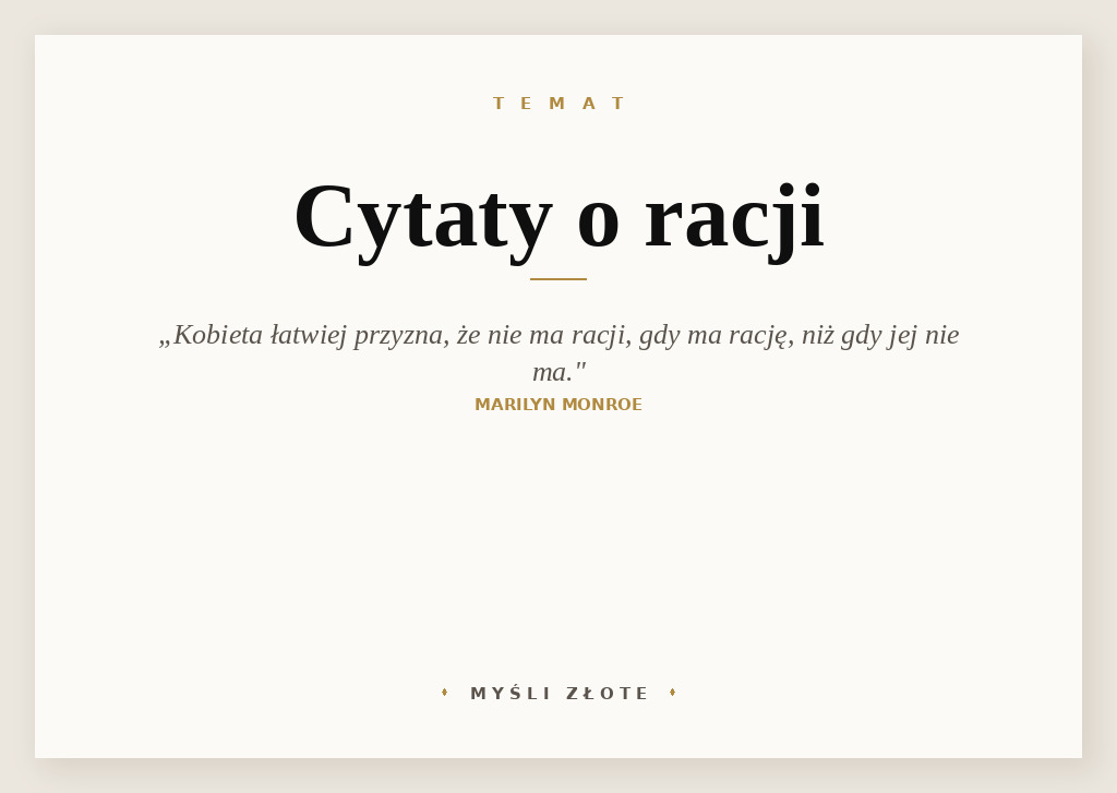 Cytaty o racji — Marilyn Monroe — Kobieta łatwiej przyzna, że nie ma racji, gdy ma rację, niż gdy jej nie ma.