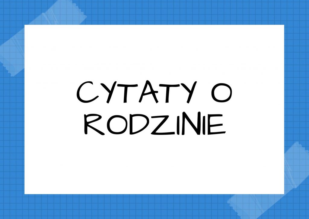 Cytaty o rodzinie — Jan Paweł II — Rodzina bierze swój początek w miłości, jaką Stwórca ogarnia stworzony świat.