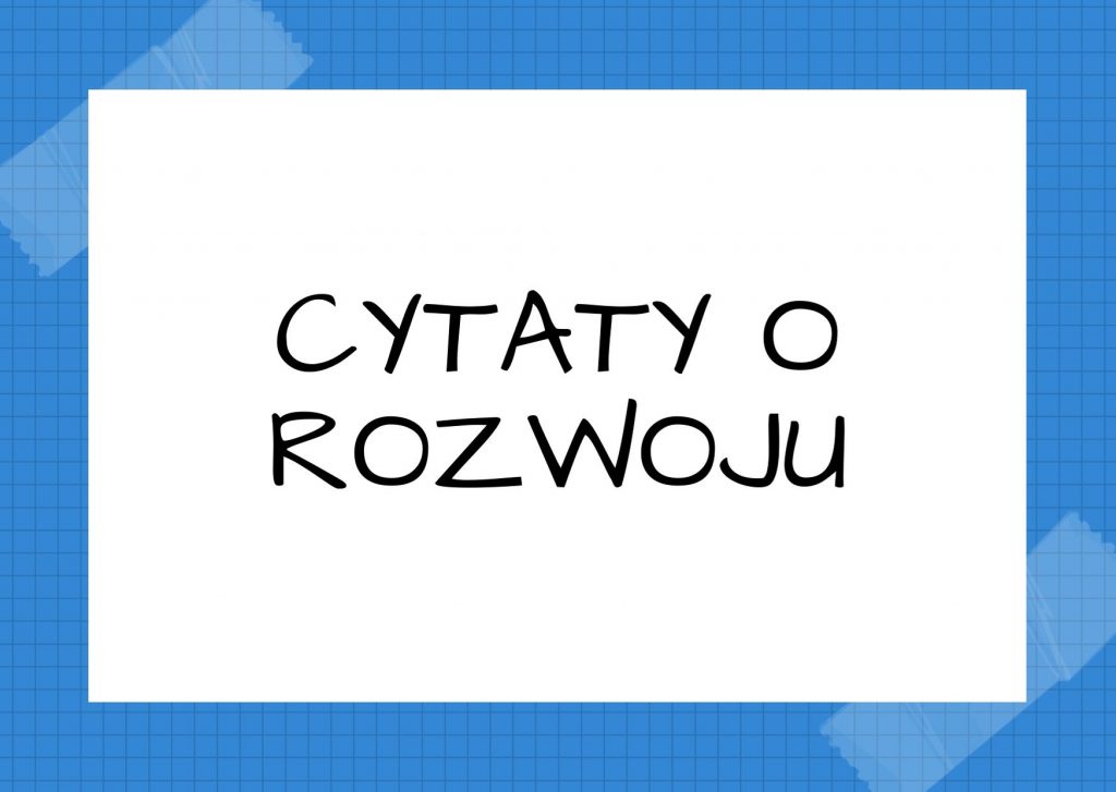 Cytaty o rozwoju — Witold Gombrowicz — Zamiast aby sztuka wam służyła, wy służycie sztuce – i z owczą łagodnością zezwalacie, iż…