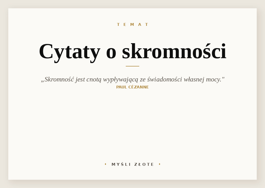 Cytaty o skromności — Paul Cézanne — Skromność jest cnotą wypływającą ze świadomości własnej mocy.