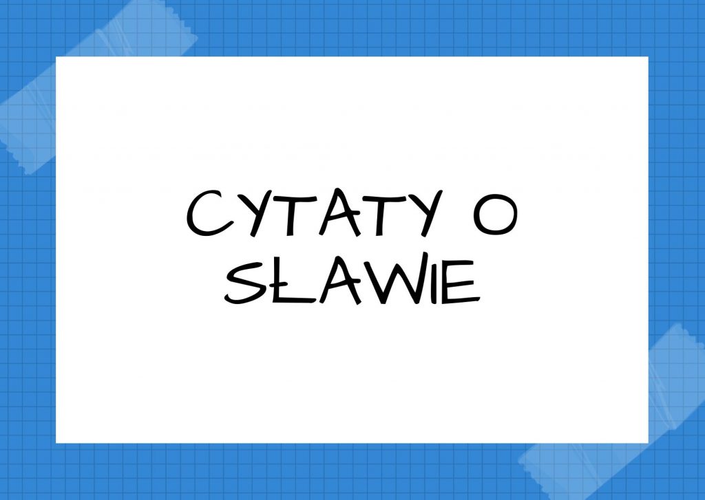 Cytaty o sławie — Tytus Liwiusz — Kto wzgardzi fałszywą sławą, prawdziwą mieć będzie.