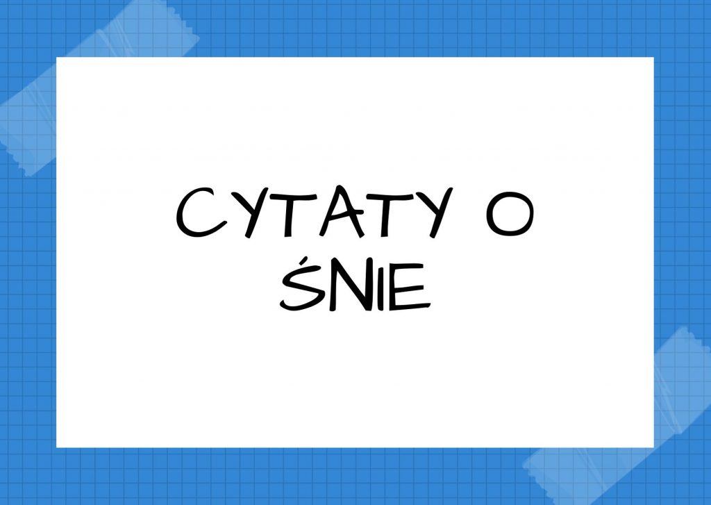 Cytaty o śnie — Dorota Masłowska — Śniło mi się, że chcę zamknąć oczy… ale w tym śnie nie było powiek.