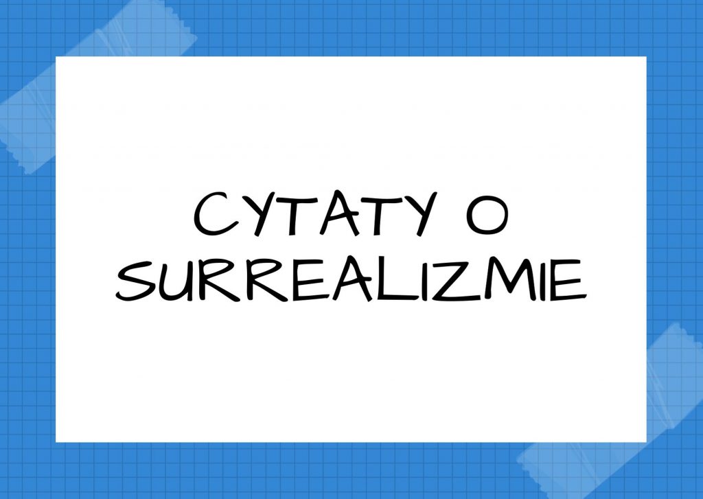 Cytaty o surrealizmie — Stanisław Jerzy Lec — Czy surrealizm przestaje nim być, jeśli jest urzeczywistniony?