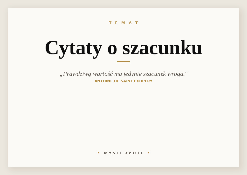 Cytaty o szacunku — Antoine de Saint-Exupéry — Prawdziwą wartość ma jedynie szacunek wroga.