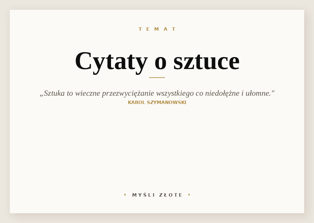 Cytaty o sztuce — Karol Szymanowski — Sztuka to wieczne przezwyciężanie wszystkiego co niedołężne, ułomne i niedojrzałe, poszuk…