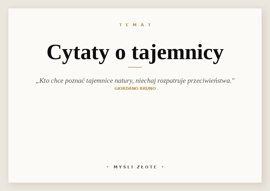 Cytaty o tajemnicy — Giordano Bruno — Kto chce poznać największe tajemnice natury, niechaj obserwuje i rozpatruje minima i maks…