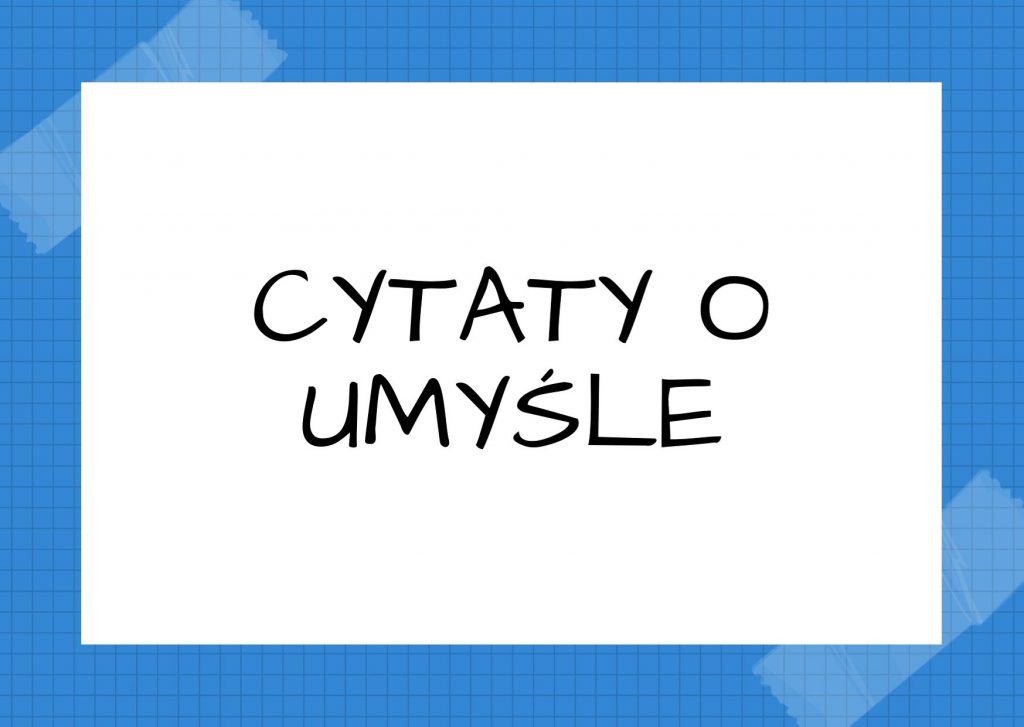 Cytaty o umyśle — Wiktor Hugo — Myśl jest pracą umysłu, marzenie jest jego rozkoszą. Kto myśl zastępuje marzeniem, ten ni…