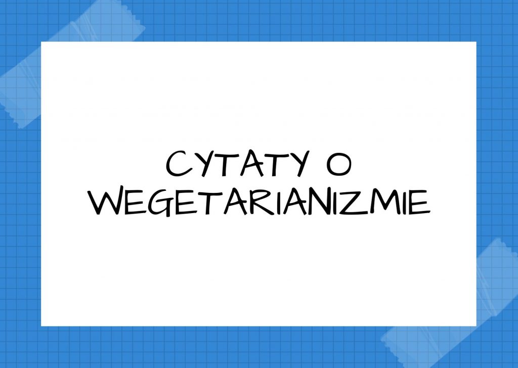 Cytaty o wegetarianizmie — Lew Tołstoj — Wegetarianizm stanowi kryterium, dzięki któremu możemy poznać, czy czyjeś dążenie do mora…