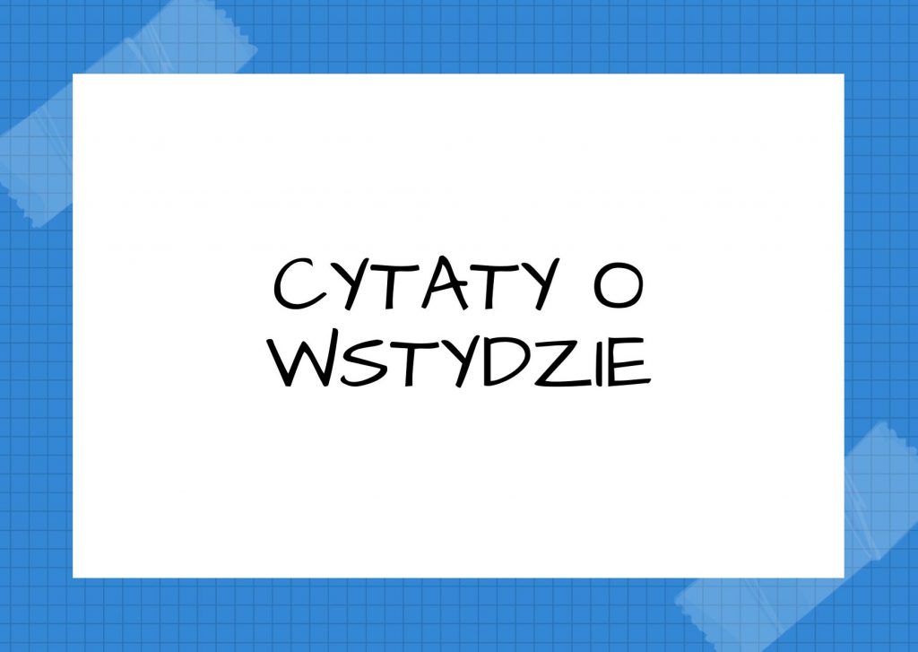 Cytaty o wstydzie — Demokryt — Naucz się wstydzić o wiele bardziej samego siebie niż innych