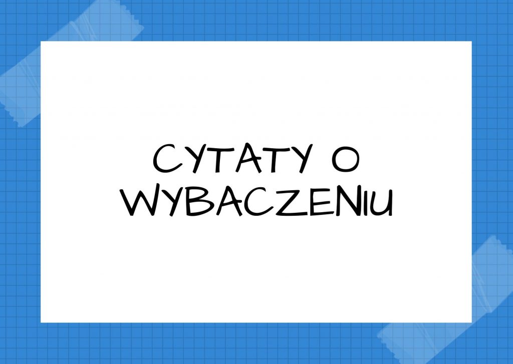 Cytaty o wybaczeniu — Mikołaj Gogol — Szczęśliwym zwycięzcom historia zawsze wybacza.
