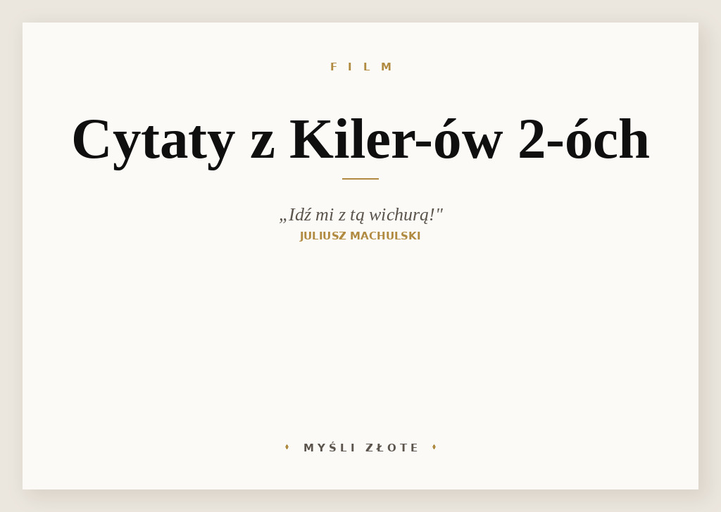 Cytaty z Kiler-ów 2-óch — Idź mi z tą wichurą!