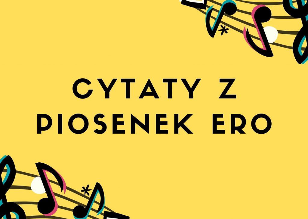 Cytaty z piosenek Ero — grafika z cytatami