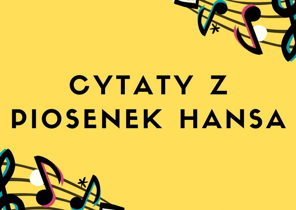 Cytaty z piosenek Hansa — grafika z cytatami