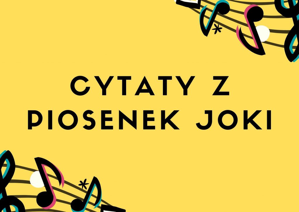 Cytaty z piosenek Joki — grafika z cytatami