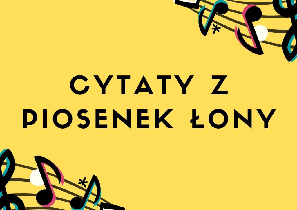 Cytaty z piosenek Łony — grafika z cytatami