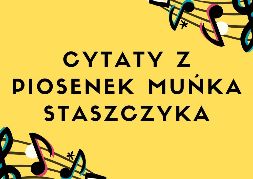 Cytaty z piosenek Muńka Staszczyka — grafika z cytatami