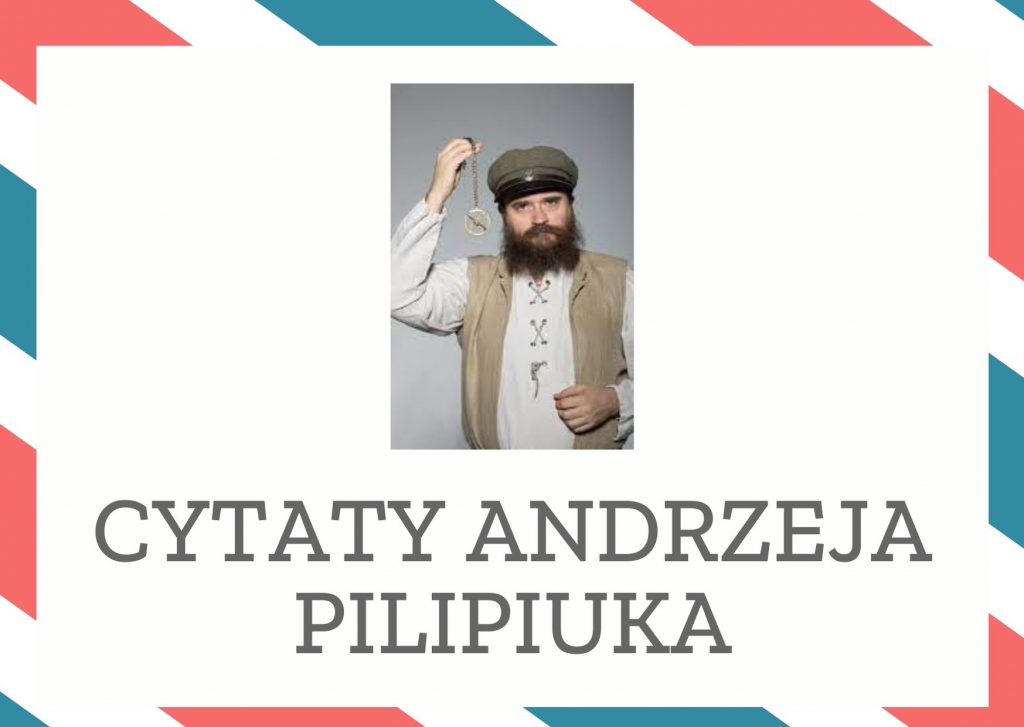 Cytaty Andrzeja Pilipiuka — Andrzej Pilipiuk — - Tu jest Polska - [...]- Powtórz tę nazwę głośno i z dumą, bo tak się nazywa miejsce, w …