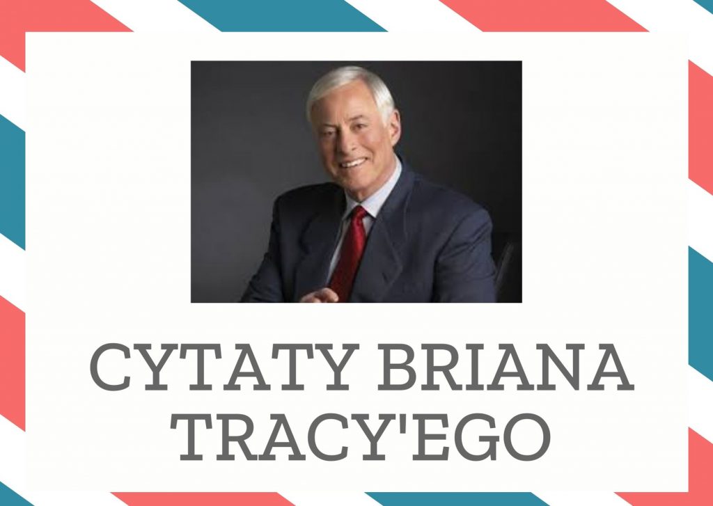Cytaty Briana Tracy’ego — Brian Tracy'ego — Aby marzenie mogło się spełnić, najpierw musisz zacząć marzyć.