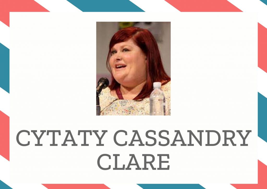 Cytaty Cassandry Clare — Cassandry Clare — Większość psychologów uważa, że wrogość to wysublimowany pociąg seksualny.