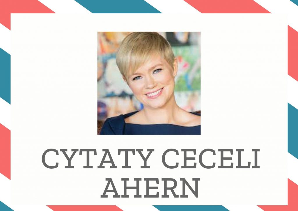 Cytaty Ceceli Ahern — Ceceli Ahern — Czasem to wszystko, czego ludzie potrzebują. Wiedzy.