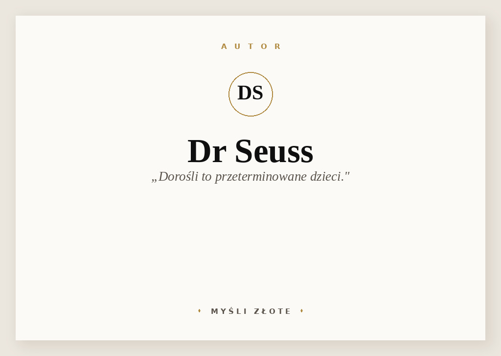 Cytaty Dr. Seussa — Dr. Seuss — Dorośli to przeterminowane dzieci.