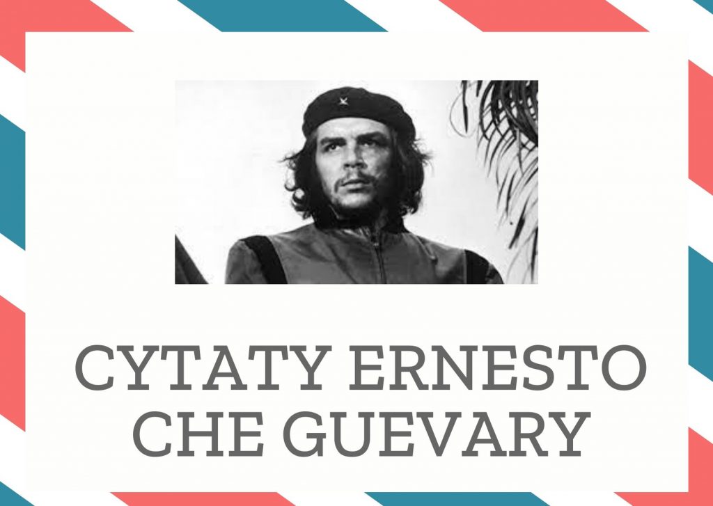 Cytaty Ernesto Che Guevary — Ernesto Che Guevary — Zawsze naprzód do zwycięstwa!Hasta La Victoria Siempre! (hiszp.)