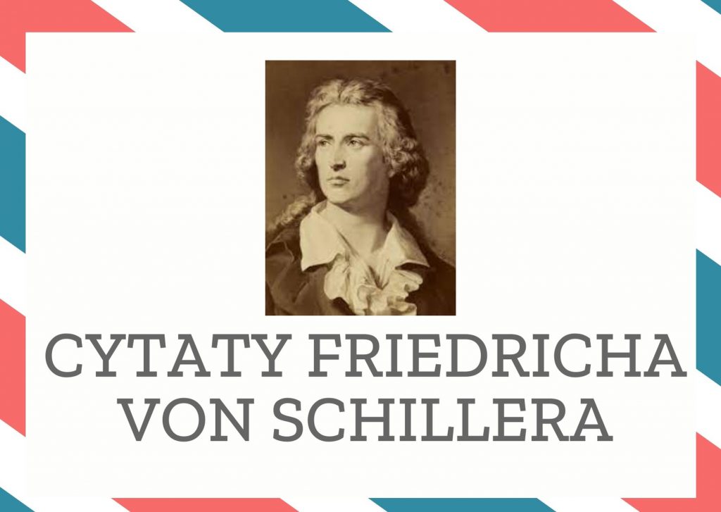 Cytaty Friedricha von Schillera — Friedrich von Schiller — Przypadków nie ma; to, co jawi się nam jako ślepy traf, pochodzi właśnie z najgłębszych ź…