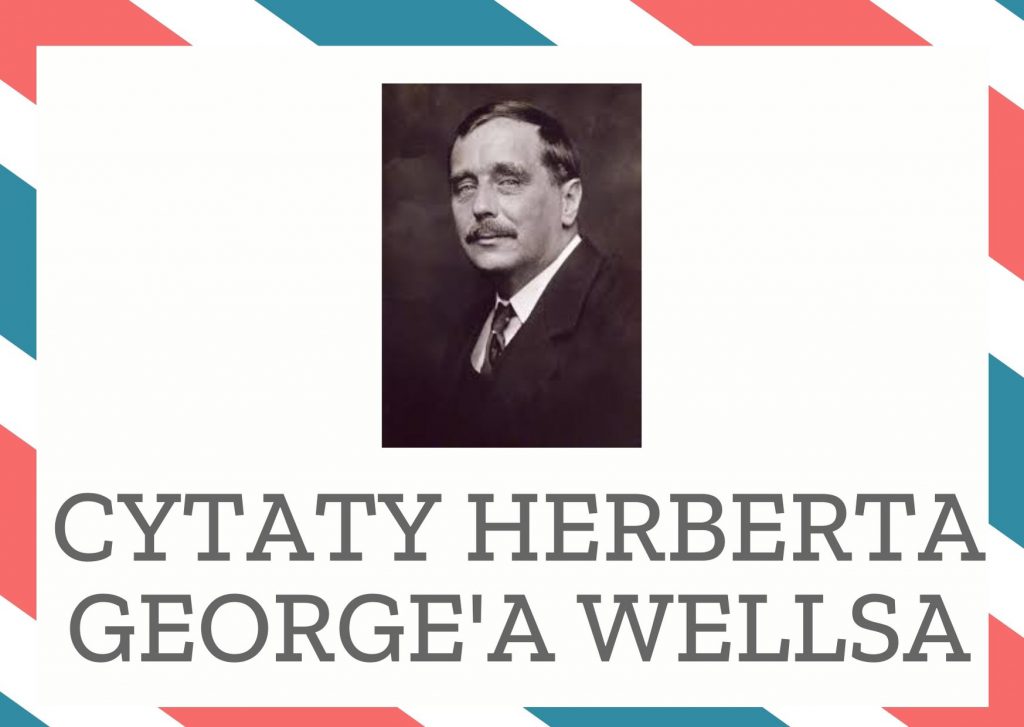 Cytaty Herberta George’a Wellsa — Herbert George' Wells — Pogarda jest źródłem wszelkich niesprawiedliwości.