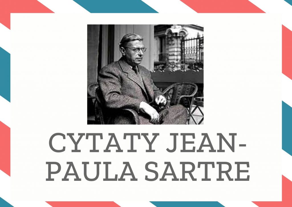 Cytaty Jean-Paula Sartre — Jean-Paul Sartre — Kobieta nigdy nie wie, czego chce, ale nie spocznie, dopóki celu nie osiągnie.