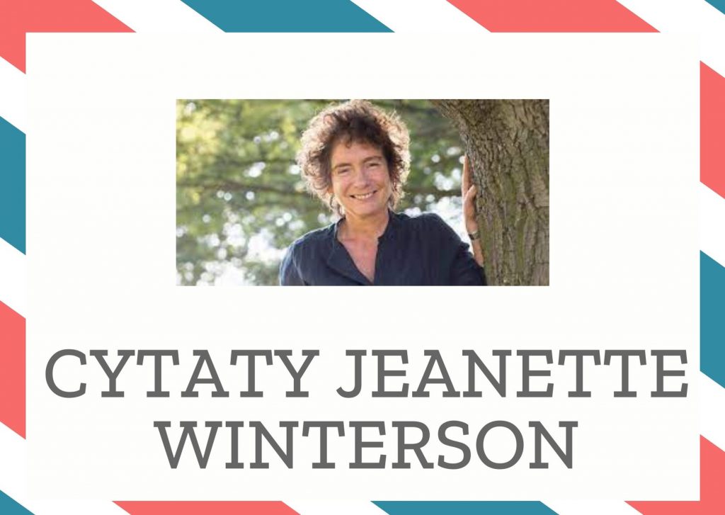 Cytaty Jeanette Winterson — Jeanette Winterson — Tylko niemożliwe jest warte wysiłku.