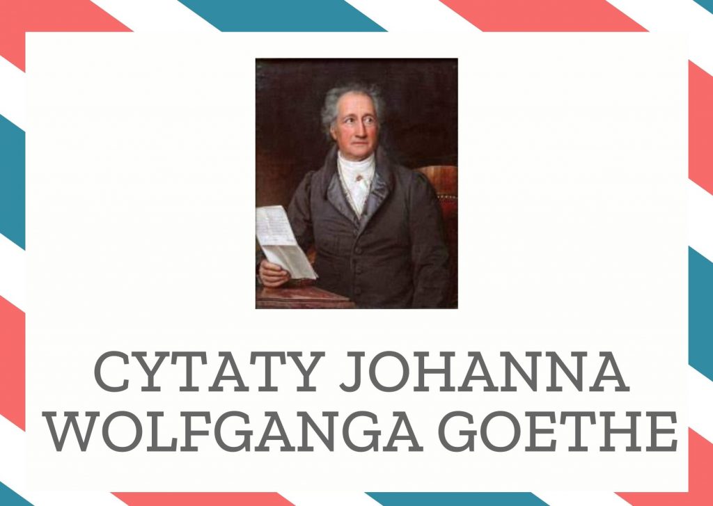 Cytaty Johanna Wolfganga Goethe — Johann Wolfgang Goethe — Wszystko co jest przejściowe, jest tylko metaforą.