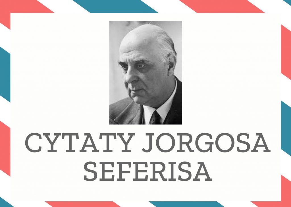 Cytaty Jorgosa Seferisa — Jorgos Seferis — Pierwszą rzeczą, którą Bóg uczynił, jest miłość.