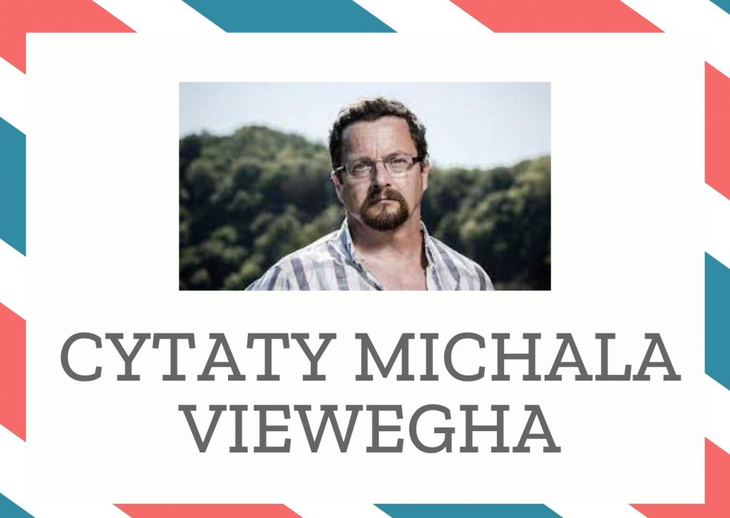 Cytaty Michala Viewegha — Michal Viewegh — W młodości mało kto przeczuwa, że życie nie jest niczym innym jak ciągłym żegnaniem się z…