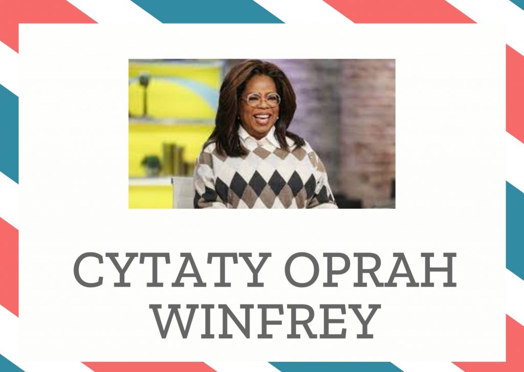 Cytaty Oprah Winfrey — Oprah Winfrey — Każdy chętnie przejedzie się z tobą limuzyną, ale warto mieć kogoś, kto pojedzie z tobą a…