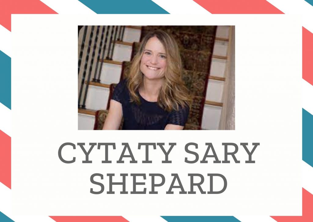 Cytaty Sary Shepard — Sary Shepard — Życie jest trudne. Jeśli będziemy trwać przy... niewłaściwych uczuciach, nasze życie będz…