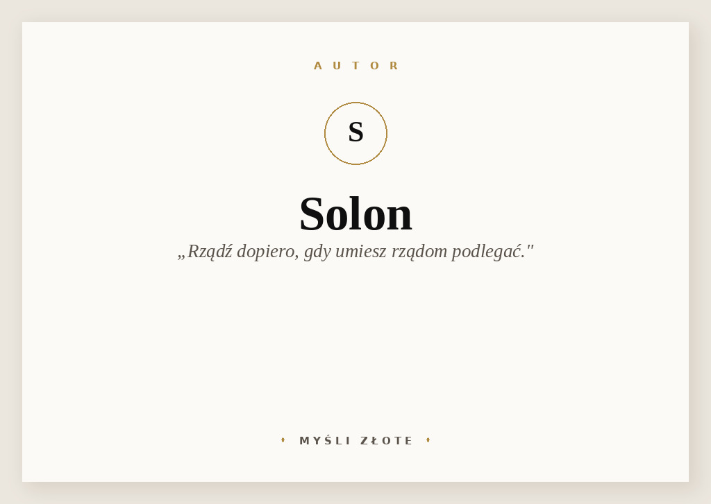 Cytaty Solona — Solon — Rządź dopiero, gdy umiesz rządom podlegać.