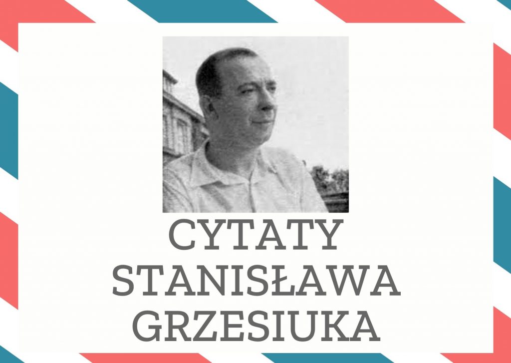 Cytaty Stanisława Grzesiuka — Stanisław Grzesiuk — Wartość ludzkiego życia równała się wartości dziennej, głodowej porcji chleba