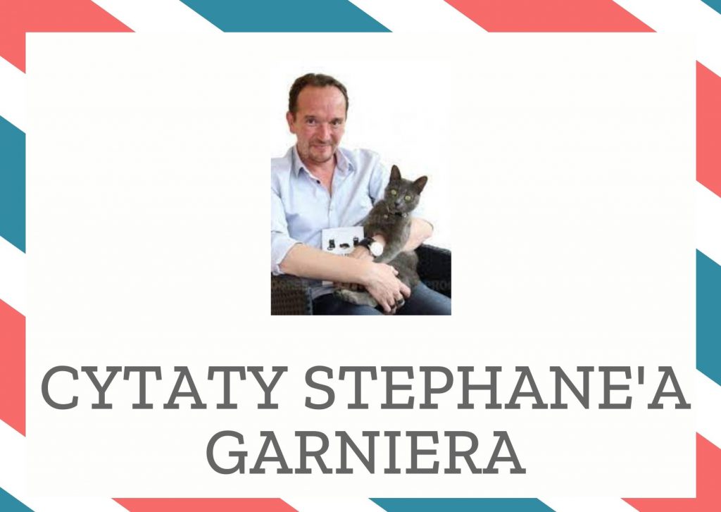 Cytaty Stephane’a Garniera — Stephane' Garnier — Charyzma rozwija się stopniowo, kiedy jesteś uczciwy wobec siebie i wobec innych, kiedy a…