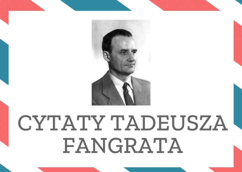 Cytaty Tadeusza Fangrata — Tadeusz Fangrat — Na stare lata za młode zapłata.