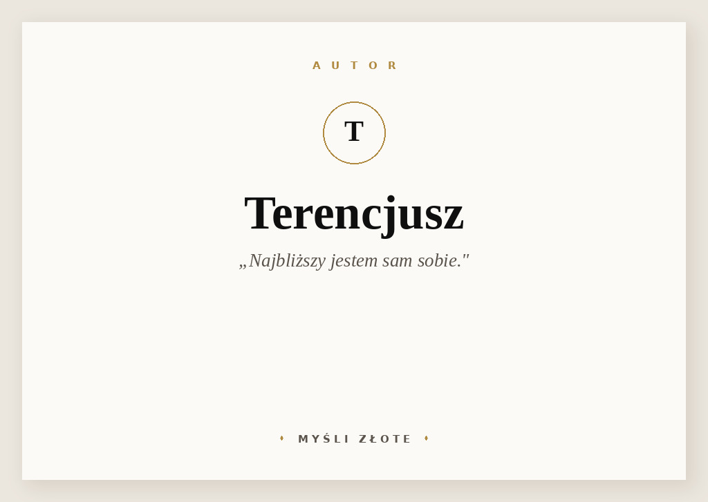 Cytaty Terencjusza — Terencjusz — Najbliższy jestem sam sobie.