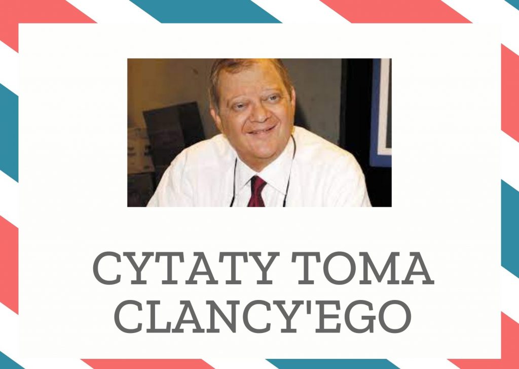 Cytaty Toma Clancy’ego — Tom Clancy'ego — Dyplomacja to umiejętność powtarzania "dobry piesek", dopóki nie znajdzie się odpowiednio…