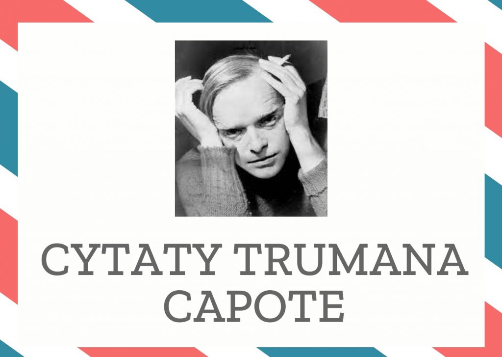 Cytaty Trumana Capote — Truman Capote — Człowiek jest niczym, cieniem wchłanianym przez cień.