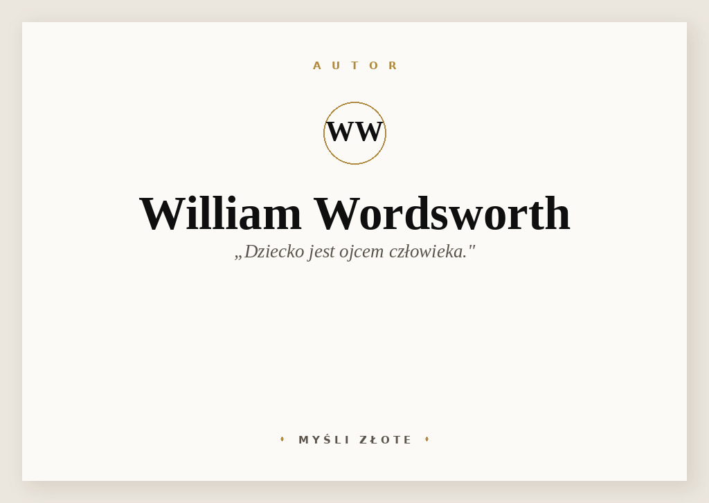 Cytaty Wiliama Wordswortha — William Wordsworth — Dziecko jest ojcem człowieka.