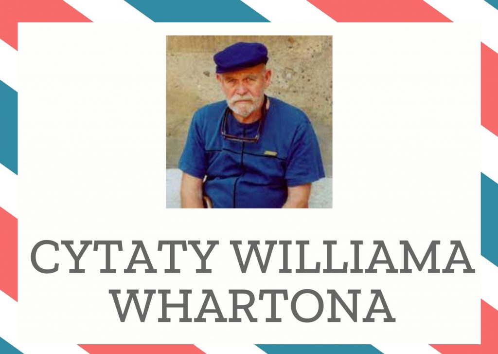 Cytaty Williama Whartona — William Wharton — Wiesz, że po niemiecku szachy - Schach - to prawie to samo co walka? [...] A to nie jest …