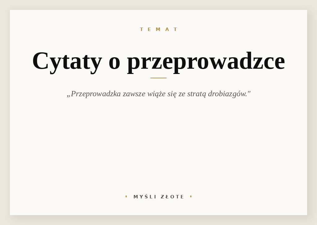 Cytaty o przeprowadzce — Przytem przeprowadzka związana jest zawsze ze stratą… Nie można zabrać wszystkich drobiaz…