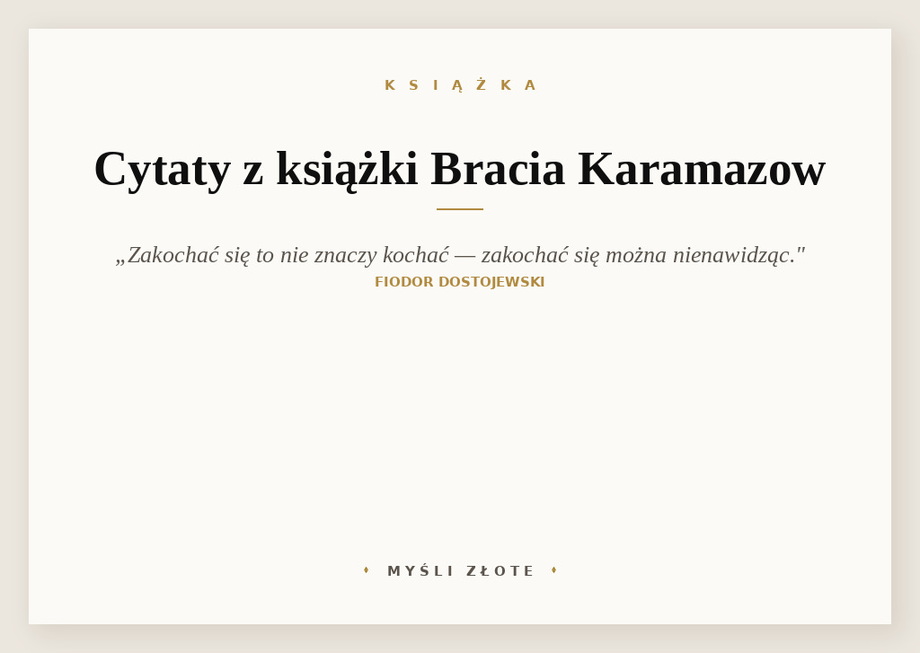 Cytaty z książki Bracia Karamazow — Ale zakochać się to nie znaczy kochać. Zakochać się można nienawidząc.